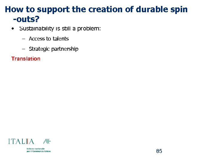 How to support the creation of durable spin -outs? • Sustainability is still a