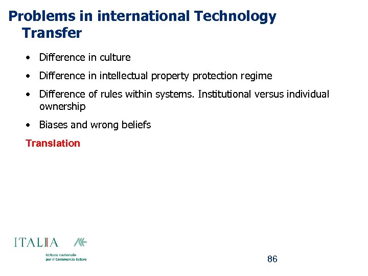 Problems in international Technology Transfer • Difference in culture • Difference in intellectual property