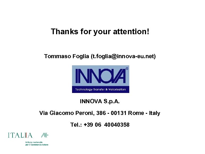 Thanks for your attention! Tommaso Foglia (t. foglia@innova-eu. net) INNOVA S. p. A. Via