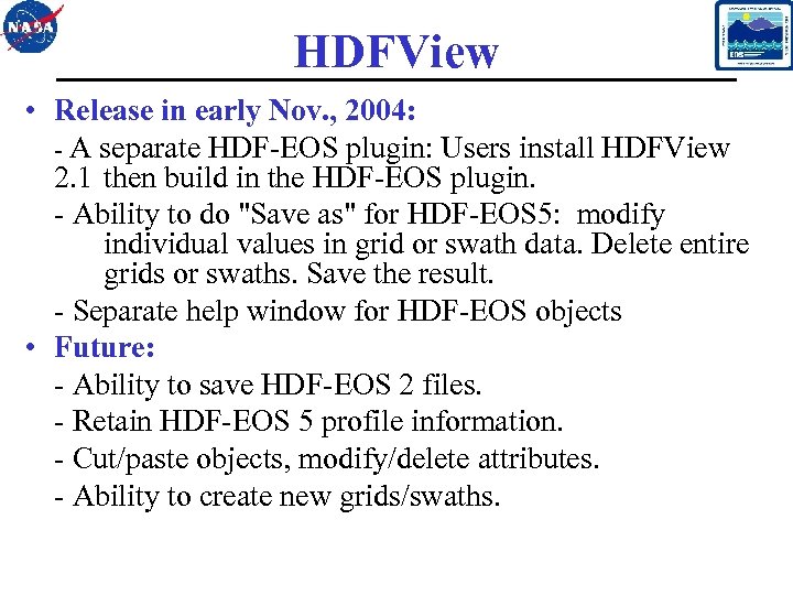 HDFView • Release in early Nov. , 2004: - A separate HDF-EOS plugin: Users
