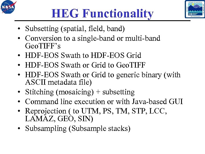 HEG Functionality • Subsetting (spatial, field, band) • Conversion to a single-band or multi-band