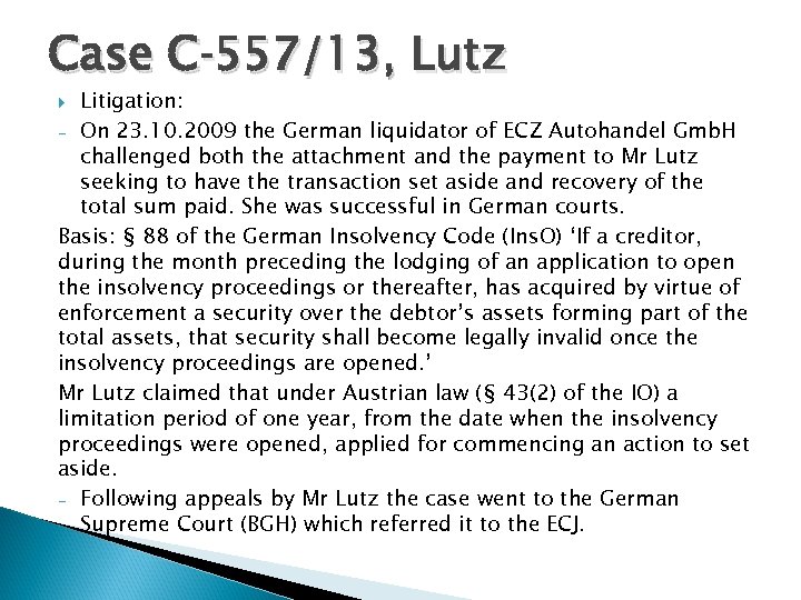 Case C‑ 557/13, Lutz Litigation: - On 23. 10. 2009 the German liquidator of