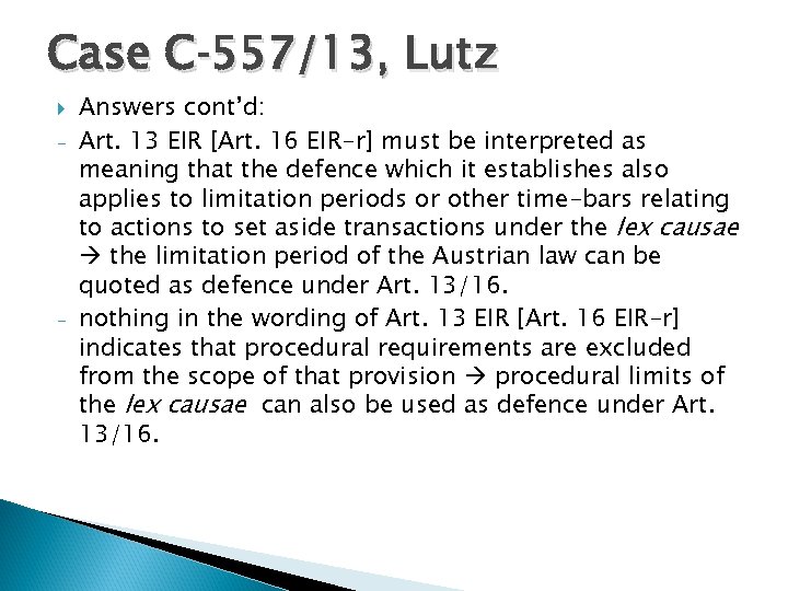 Case C‑ 557/13, Lutz - - Answers cont’d: Art. 13 EIR [Art. 16 EIR-r]