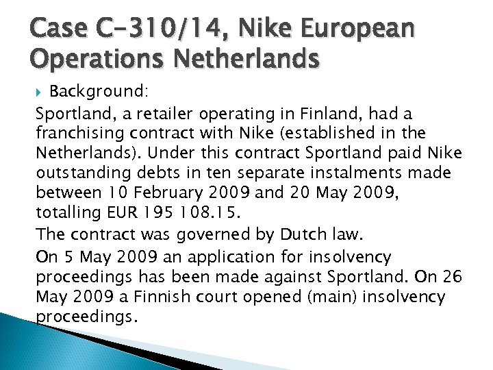 Case C-310/14, Nike European Operations Netherlands Background: Sportland, a retailer operating in Finland, had