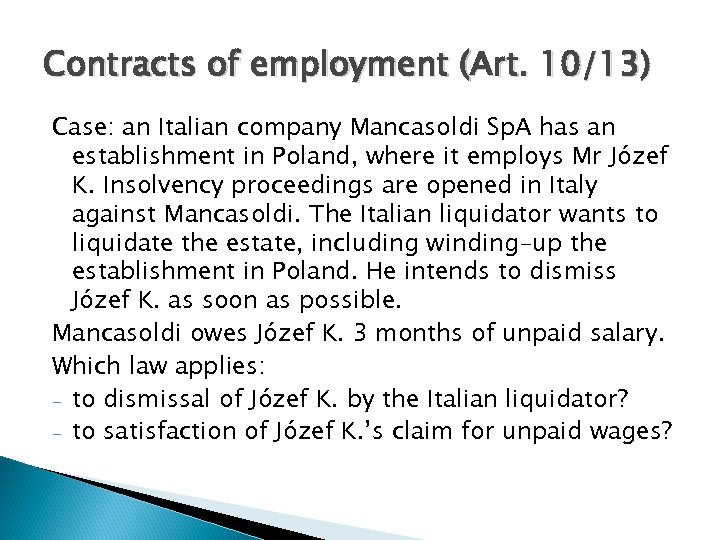 Contracts of employment (Art. 10/13) Case: an Italian company Mancasoldi Sp. A has an