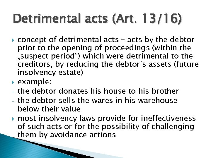 Detrimental acts (Art. 13/16) concept of detrimental acts – acts by the debtor prior