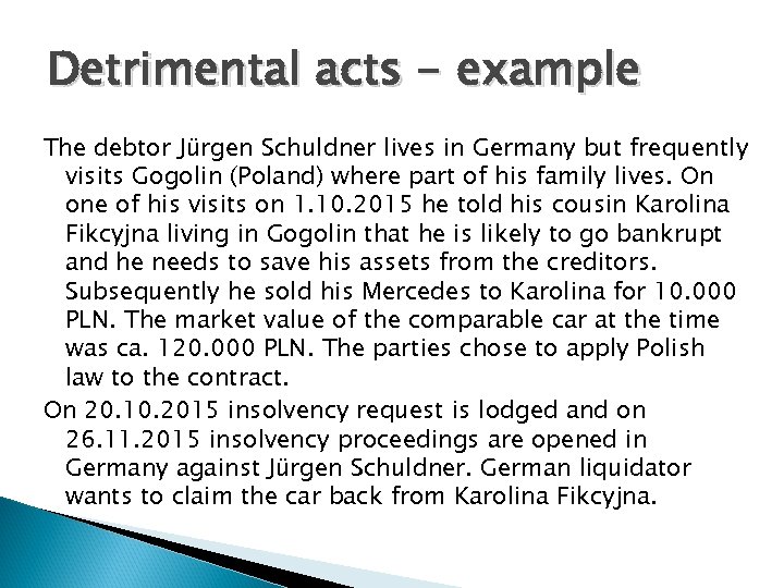 Detrimental acts - example The debtor Jürgen Schuldner lives in Germany but frequently visits