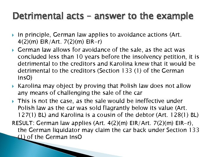 Detrimental acts – answer to the example In principle, German law applies to avoidance