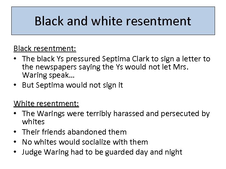 Black and white resentment Black resentment: • The black Ys pressured Septima Clark to