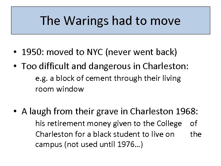 The Warings had to move • 1950: moved to NYC (never went back) •