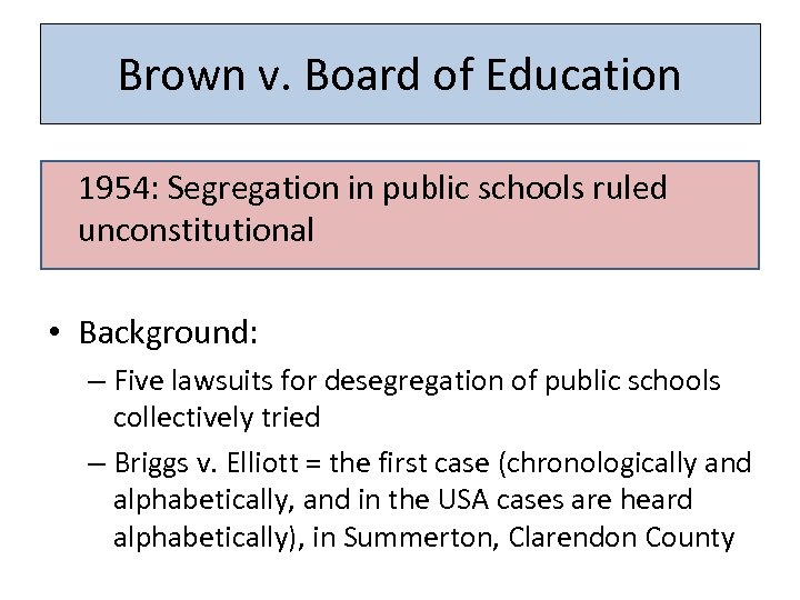 Brown v. Board of Education 1954: Segregation in public schools ruled unconstitutional • Background:
