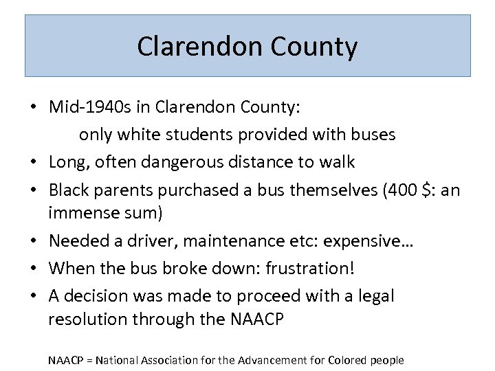 Clarendon County • Mid-1940 s in Clarendon County: only white students provided with buses