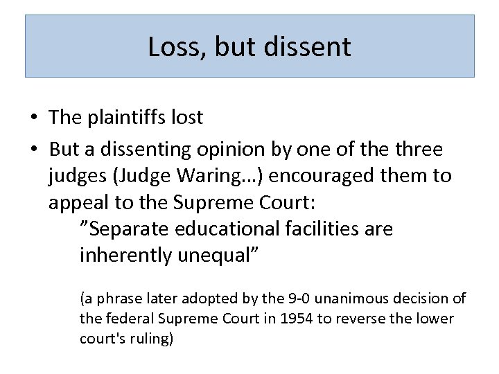 Loss, but dissent • The plaintiffs lost • But a dissenting opinion by one