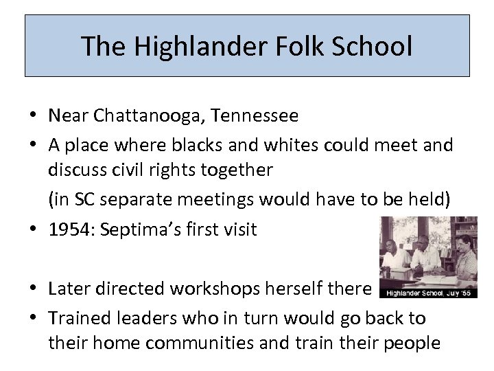 The Highlander Folk School • Near Chattanooga, Tennessee • A place where blacks and
