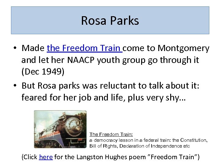 Rosa Parks • Made the Freedom Train come to Montgomery and let her NAACP