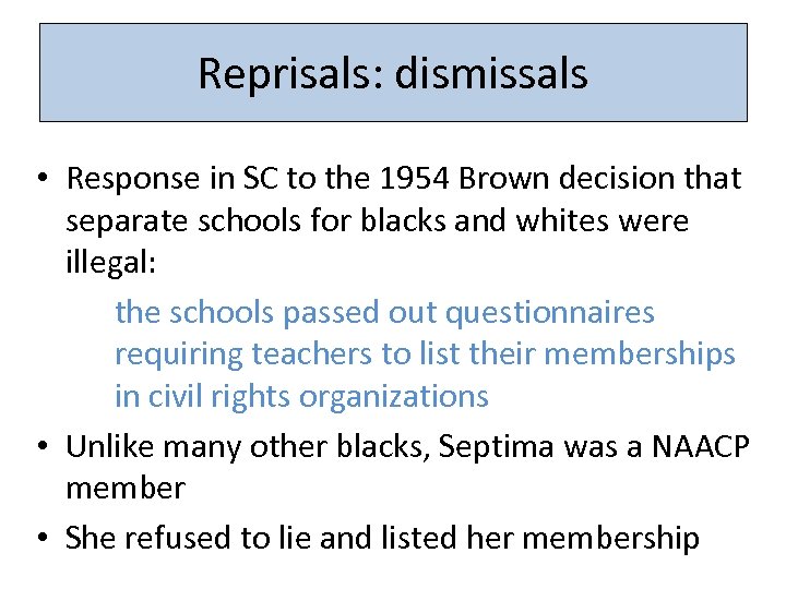 Reprisals: dismissals • Response in SC to the 1954 Brown decision that separate schools