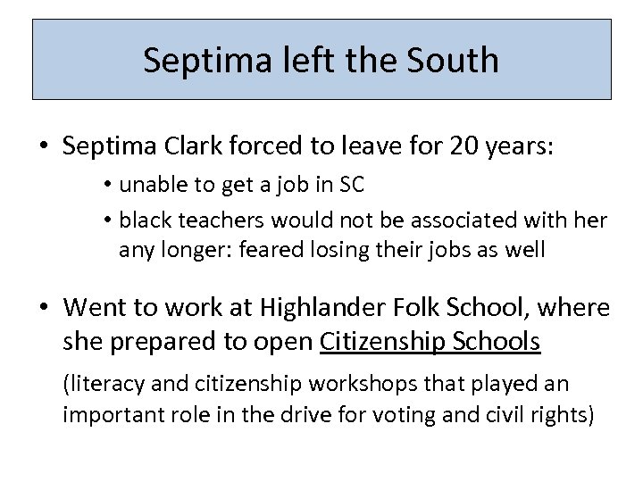 Septima left the South • Septima Clark forced to leave for 20 years: •