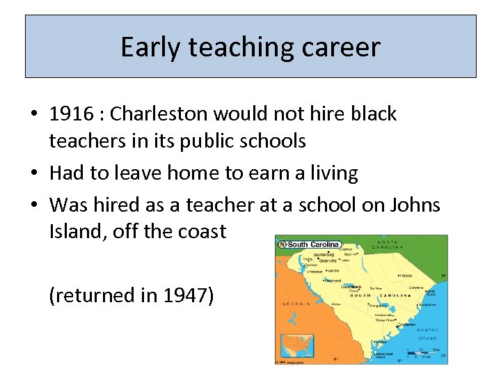Early teaching career • 1916 : Charleston would not hire black teachers in its