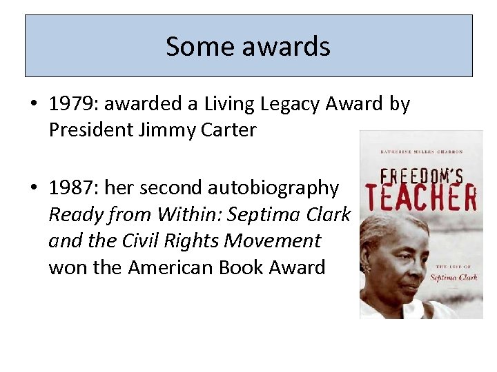 Some awards • 1979: awarded a Living Legacy Award by President Jimmy Carter •