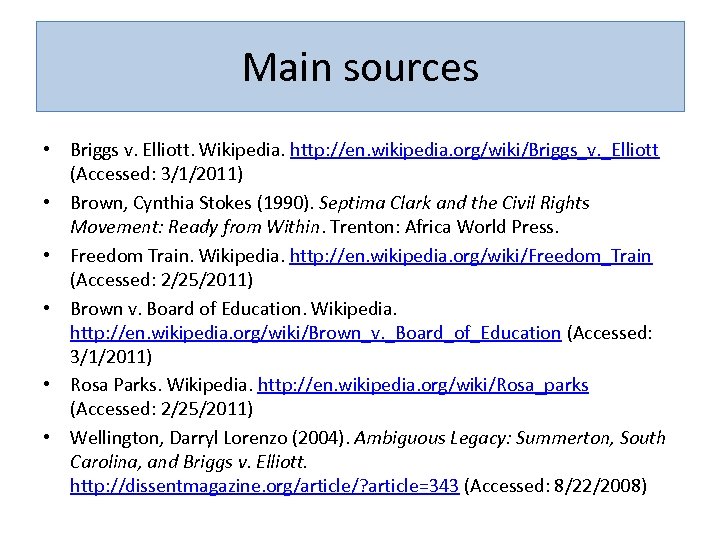 Main sources • Briggs v. Elliott. Wikipedia. http: //en. wikipedia. org/wiki/Briggs_v. _Elliott (Accessed: 3/1/2011)