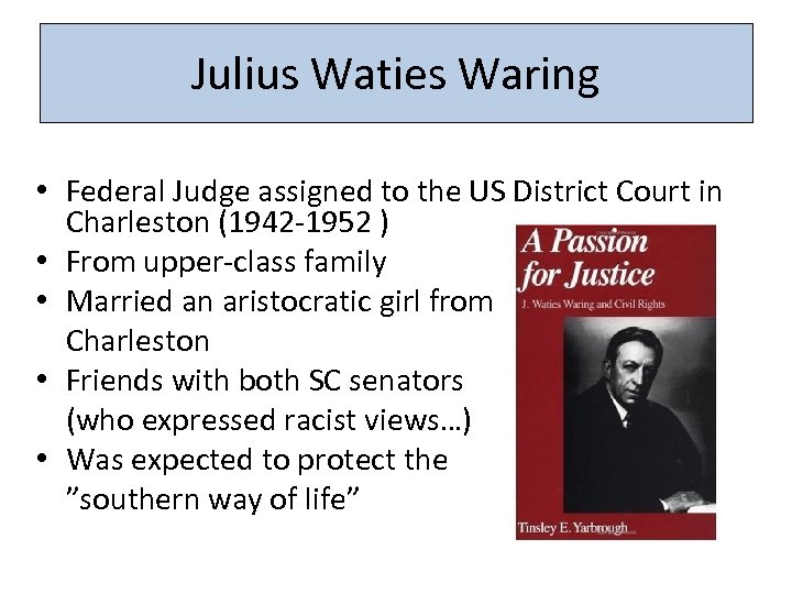 Julius Waties Waring • Federal Judge assigned to the US District Court in Charleston