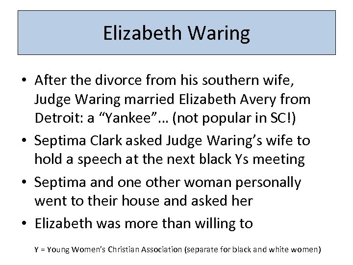 Elizabeth Waring • After the divorce from his southern wife, Judge Waring married Elizabeth