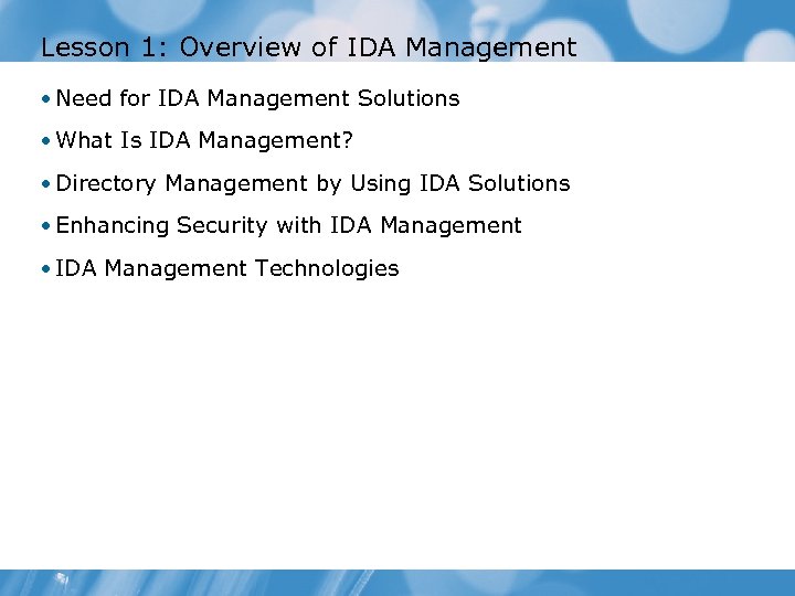 Lesson 1: Overview of IDA Management • Need for IDA Management Solutions • What