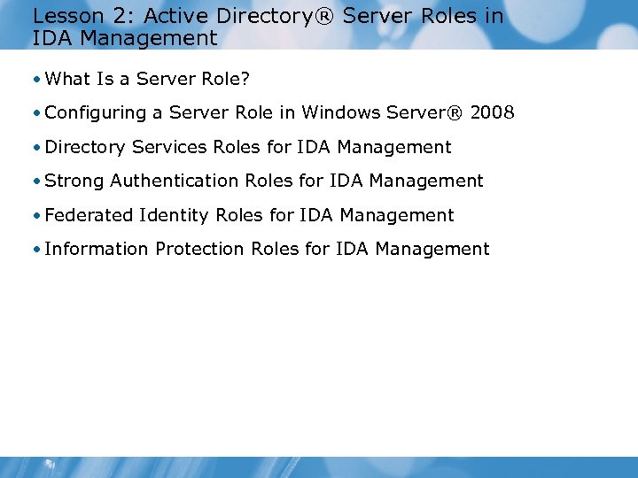 Lesson 2: Active Directory® Server Roles in IDA Management • What Is a Server