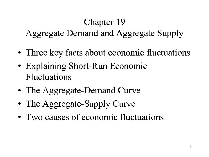 Chapter 19 Aggregate Demand Aggregate Supply • Three key facts about economic fluctuations •