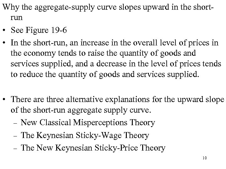Why the aggregate-supply curve slopes upward in the shortrun • See Figure 19 -6