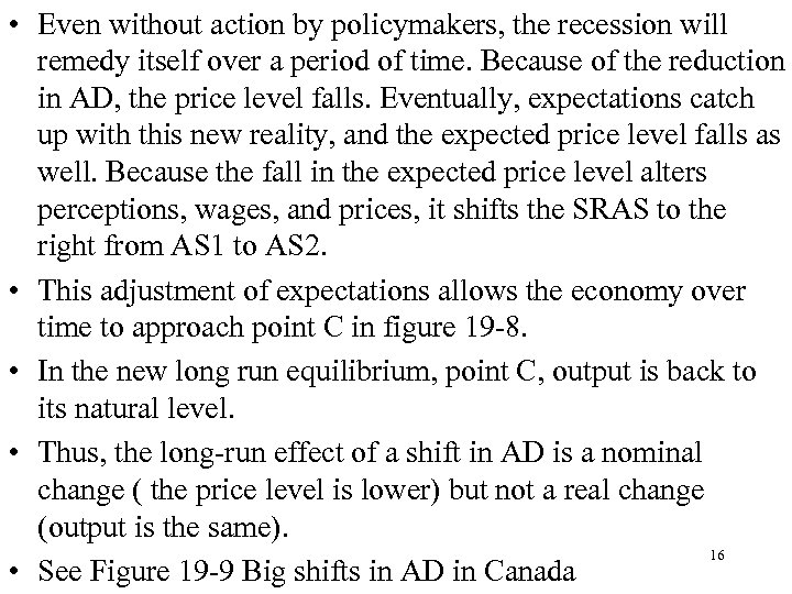  • Even without action by policymakers, the recession will remedy itself over a