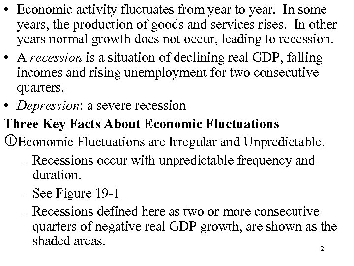  • Economic activity fluctuates from year to year. In some years, the production