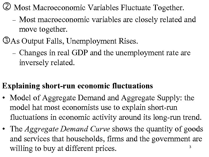  Most Macroeconomic Variables Fluctuate Together. Most macroeconomic variables are closely related and move