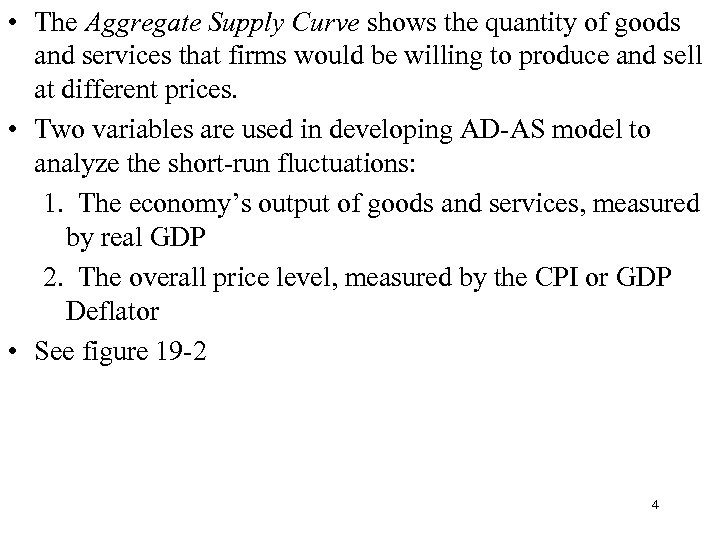  • The Aggregate Supply Curve shows the quantity of goods and services that