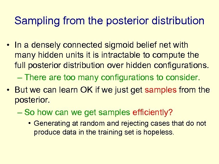 Sampling from the posterior distribution • In a densely connected sigmoid belief net with