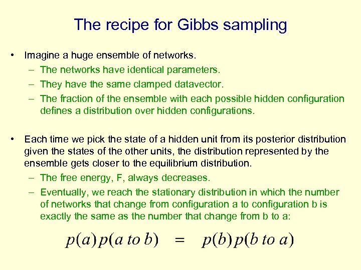 The recipe for Gibbs sampling • Imagine a huge ensemble of networks. – The