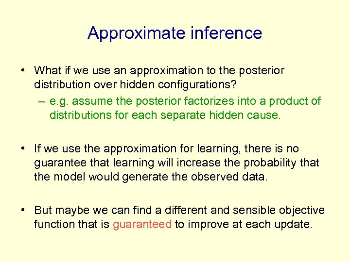 Approximate inference • What if we use an approximation to the posterior distribution over