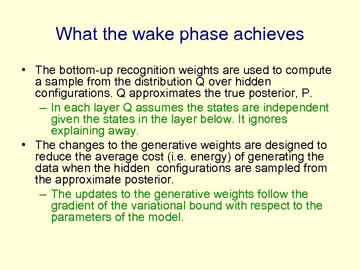 What the wake phase achieves • The bottom-up recognition weights are used to compute