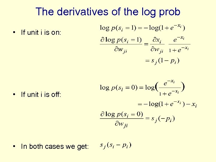 The derivatives of the log prob • If unit i is on: • If