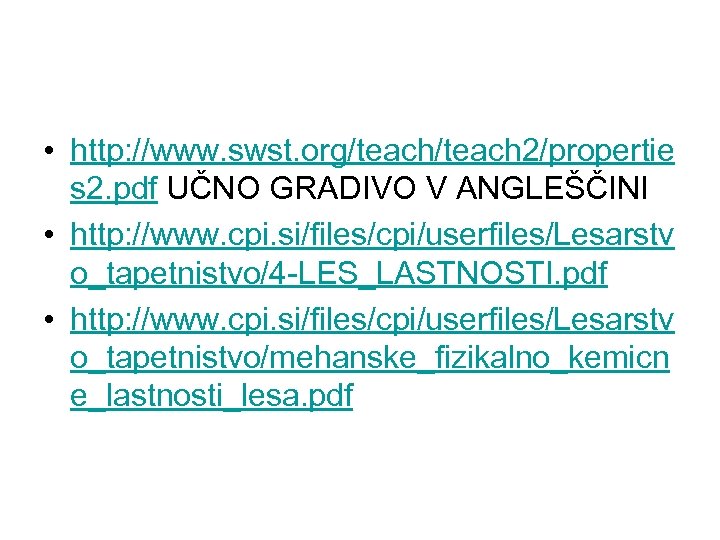  • http: //www. swst. org/teach 2/propertie s 2. pdf UČNO GRADIVO V ANGLEŠČINI
