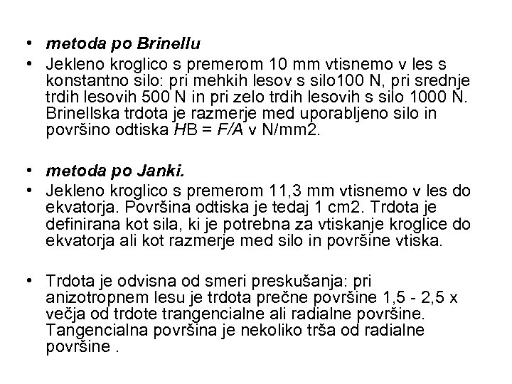  • metoda po Brinellu • Jekleno kroglico s premerom 10 mm vtisnemo v