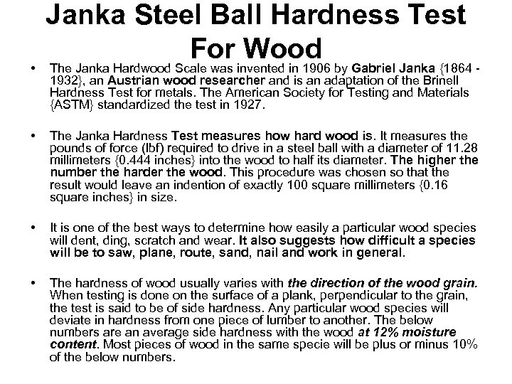  • Janka Steel Ball Hardness Test For Wood The Janka Hardwood Scale was