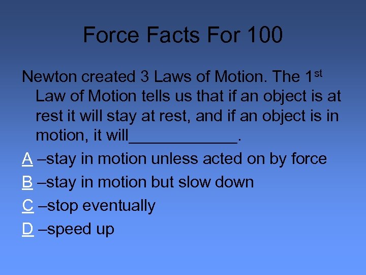 Force Facts For 100 Newton created 3 Laws of Motion. The 1 st Law