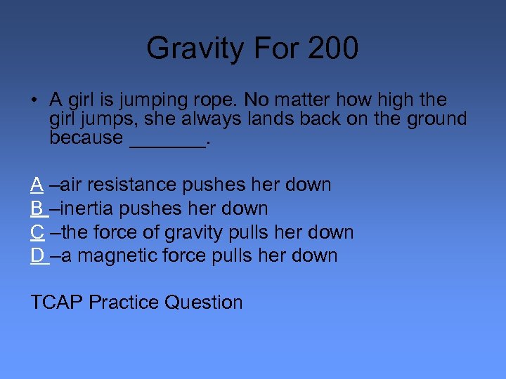 Gravity For 200 • A girl is jumping rope. No matter how high the