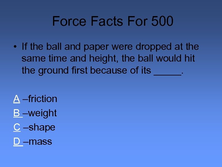 Force Facts For 500 • If the ball and paper were dropped at the