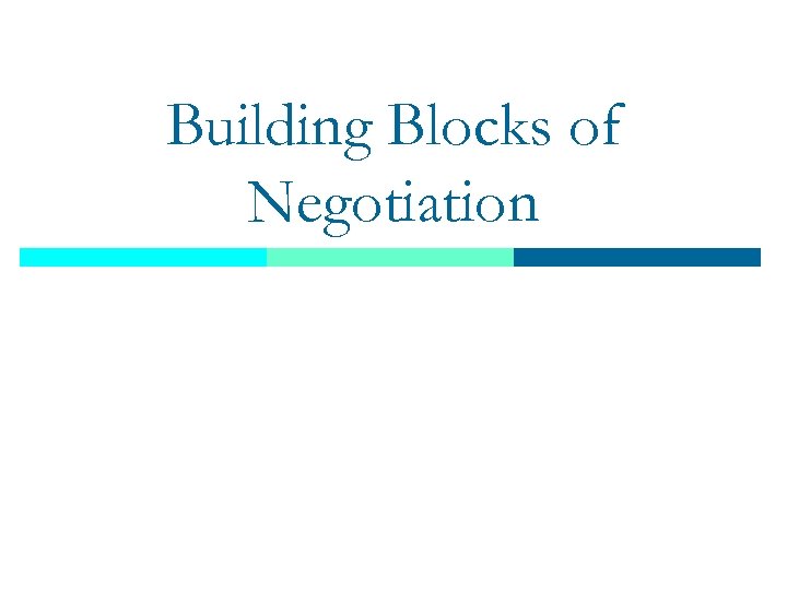 Building Blocks of Negotiation 