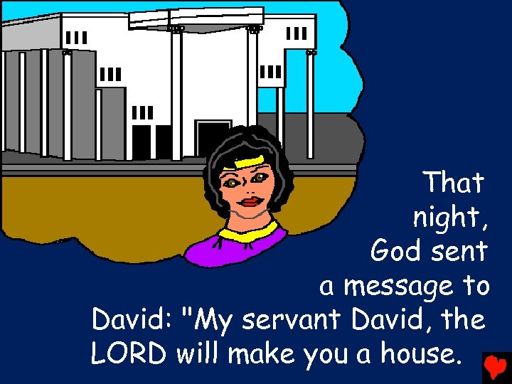 That night, God sent a message to David: "My servant David, the LORD will