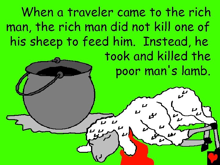 When a traveler came to the rich man, the rich man did not kill