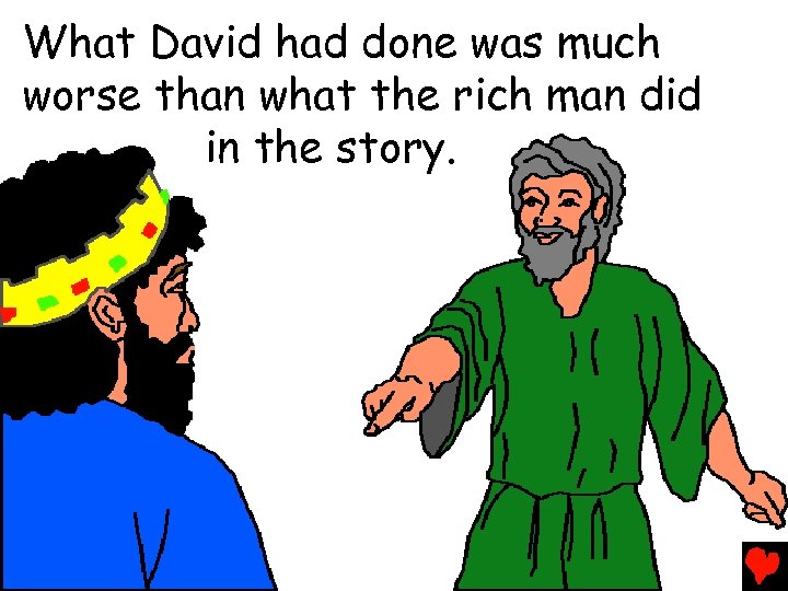 What David had done was much worse than what the rich man did in