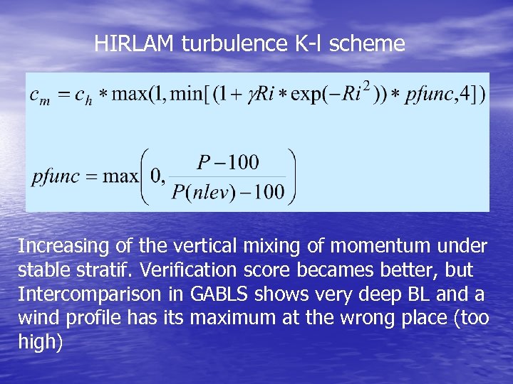 HIRLAM turbulence K-l scheme Increasing of the vertical mixing of momentum under stable stratif.